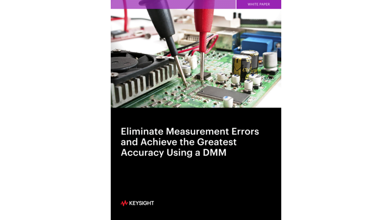 Eliminate Measurement Errors and Achieve the Greatest Accuracy Using a DMM