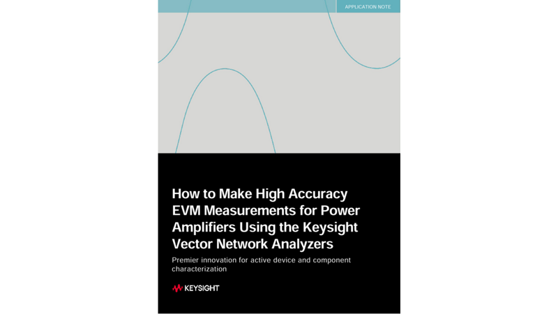 How to Make High Accuracy EVM Measurements for Power Amplifiers Using the Keysight Vector Network Analyzers