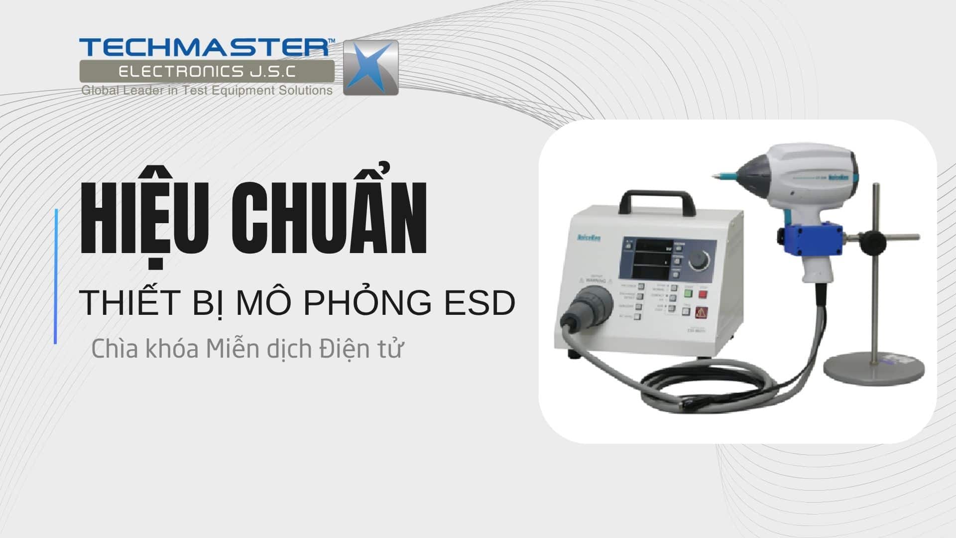 Hiệu chuẩn Thiết bị Mô phỏng ESD: Chìa khóa Miễn dịch Điện tử