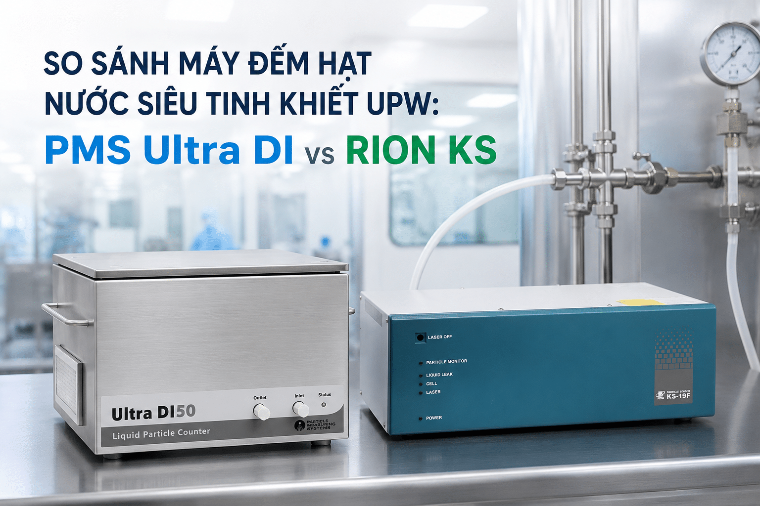 So sánh máy đếm hạt nước siêu tinh khiết PMS Ultra DI 50 Plus và RION KS-19F