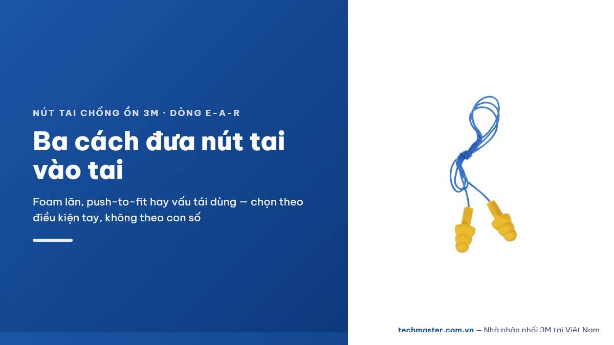 Nút tai chống ồn 3M dòng E-A-R — nut-tai-foam-lan-push-to-fit-vau