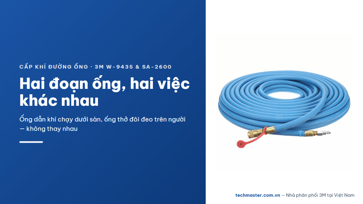 Cấp khí đường ống 3M W-9435-50 và ống thở đôi SA-2600 — ong-dan-khi-tho-vs-ong-tho-doi