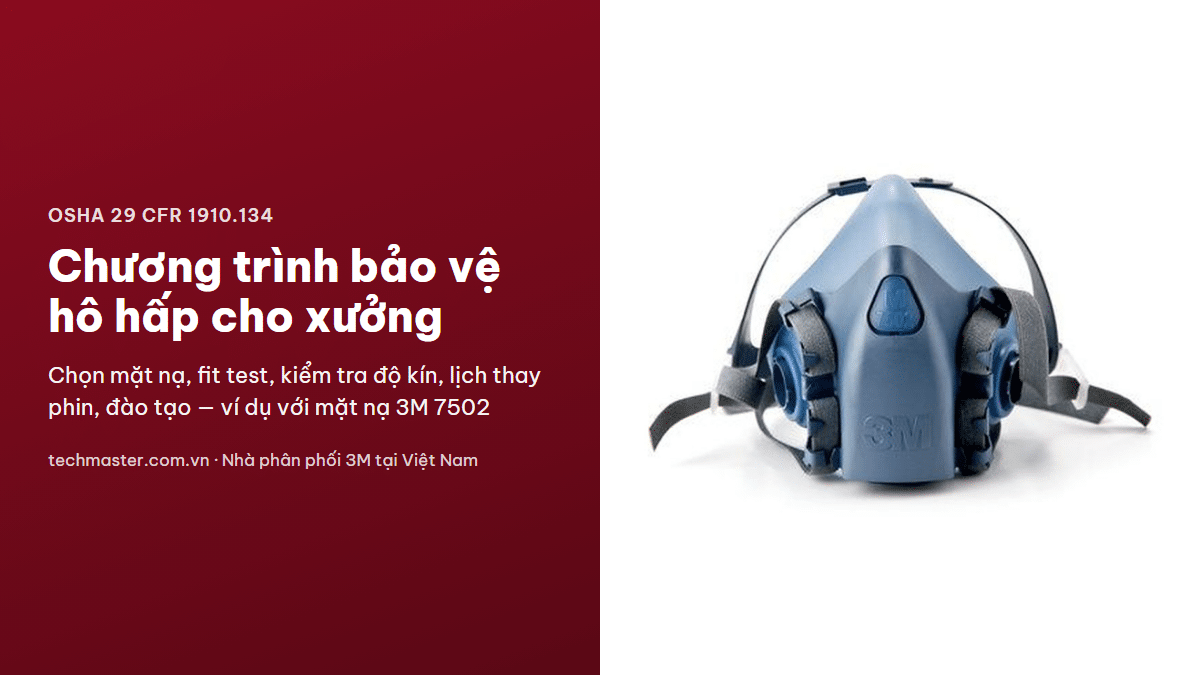 Chương trình bảo vệ hô hấp theo OSHA 1910.134 cho xưởng dùng mặt nạ 3M 7502