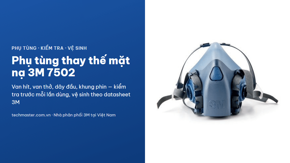 Phụ tùng thay thế mặt nạ 3M 7502: van hít, van thở, dây đầu, khung phin